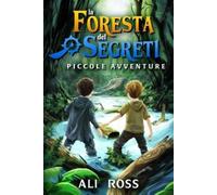 Ali Ross La Foresta dei Segreti (Tascabile) Piccole Avventure