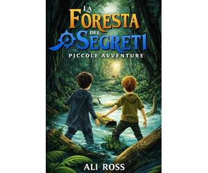 Ali Ross La Foresta dei Segreti (Tascabile) Piccole Avventure