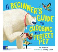 Ali Rutstein A Beginner's Guide to Choosing the Perfect Pet (Copertina rigida)