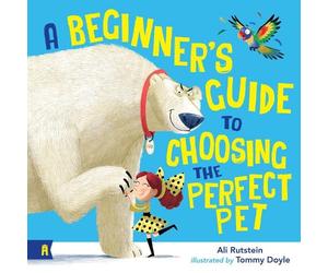 Ali Rutstein A Beginner's Guide to Choosing the Perfect Pet (Copertina rigida)
