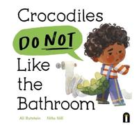 Ali Rutstein Crocodiles Do Not Like the Bathroom (Copertina rigida)