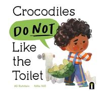Ali Rutstein Crocodiles Do Not Like the Toilet (Copertina rigida)