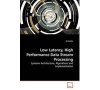 Ali Salehi Low Latency, High Performance Data Stream Processing (Tascabile)
