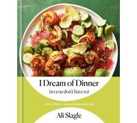 Ali Slagle Ali Slagl I Dream of Dinner (So You Don't Have To (Copertina rigida)