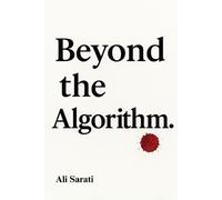 Ali Sobhani Sarati Beyond the Algorithm (Tascabile)
