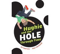 Ali Sparkes Hughie and the Hole Through Time (Tascabile)
