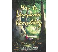 Ali Standish How to Disappear Completely (Copertina rigida)