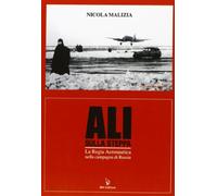 Ali sulla steppa. La regia aeronautica nella campagna di Russia - Malizia Nicola