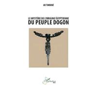 Ali Timbiné Le mystère de l’origine égyptienne du peuple dogon (Harm (Tascabile)