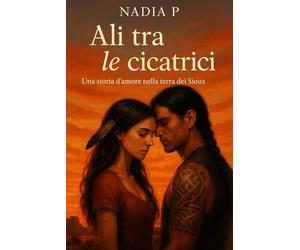 Ali tra le cicatrici: Una storia d'amore nella terra dei Sioux