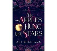 Ali Williams Ellie Rose The Apples Hung Like Stars (Tascabile)