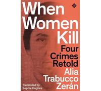 Alia Trabucco Zerán When Women Kill (Tascabile)