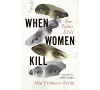 Alia Trabucco Zerán When Women Kill (Tascabile)