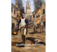 Aliados del destino: La invasión napoleónica a España
