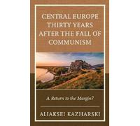 Aliaksei Kazhar Central Europe Thirty Years after the Fall of (Copertina rigida)