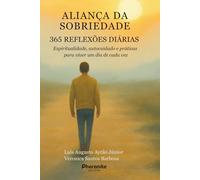 Aliança da Sobriedade - 365 Reflexões Diárias: Espiritualidade, autocuidado e práticas para viver um dia de cada vez