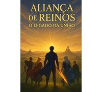 Aliança de Reinos: O Legado da União