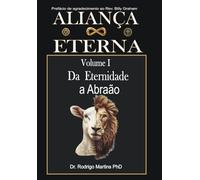 ALIANÇA ETERNA Volume I: Da Eternidade à Abraão