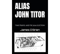 Alias John Titor: Time-travel and the 2024 Election