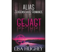 ALIAS Zeugenschutz Romanze: Gejagt: Hunted ALIAS #2