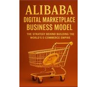 Alibaba Business Model: How Jack Ma Built a Global Commerce Empire Through Innovation, Trust, and Strategy