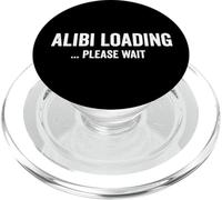 Alibi Caricamento Si prega di attendere Non colpevole Umorismo Detto divertente PopSockets PopGrip per MagSafe