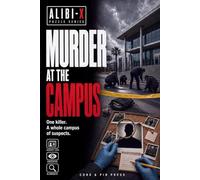 ALIBI-X - Murder at the Campus: A Dark Elite College Murder Mystery Brain Teaser Book for Adults & Teens - Solve Clues & 10 Connected Cases, Find Out Who's Innocent, and Unmask the One Killer