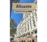 Alicante Guide de voyage 2025: Explorez le centre de la côte méditerranéenne espagnole