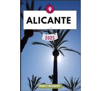 ALICANTE TRAVEL GUIDE: Navigating Your Destination Like a Local with Travel tips, Accommodation Options, Dining & Top Attraction and More.