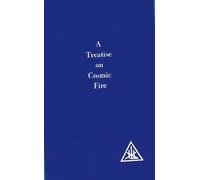 Alice A. Bailey A Treatise on Cosmic Fire (Tascabile)