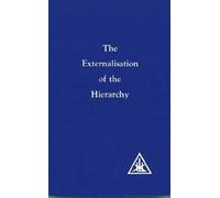 Alice A. Bailey Externalization of the Hierarchy (Tascabile)