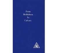 Alice A. Bailey From Bethlehem to Calvary (Tascabile)