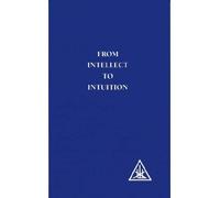 Alice A. Bailey From Intellect to Intuition (Tascabile)