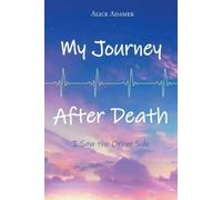 Alice Adamek My Journey After Death (Tascabile)