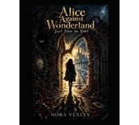 Alice Against Wonderland: Don’t Follow the Rabbit