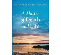 Alice Aldrich Hildebrand A Matter of Death and Life (Tascabile)