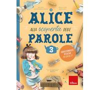 Alice alla scoperta delle parole. Arricchimento lessicale in classe 3ª (Vol. 3)