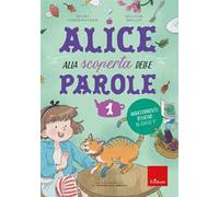 Alice alla scoperta delle parole. Vol. 1: Arricchimento lessicale in classe 1ª
