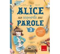 Alice alla scoperta delle parole. Vol. 3: Arricchimento lessicale in classe 3ª
