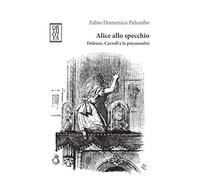 Alice allo specchio. Deleuze, Carroll e la psicoanalisi
