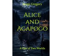 Alice and Agapogo: A Tale of Two Worlds