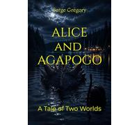 Alice and Agapogo: A Tale of Two Worlds