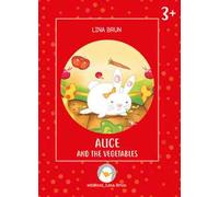 Alice and the vegetables. Ediz. a colori
