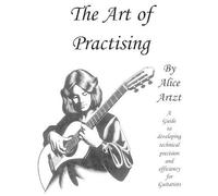 Alice Artzt The Art of Practising (Tascabile)