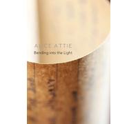 Alice Attie Bending into the Light (Tascabile)