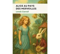 Alice au pays des merveilles: édition intégrale