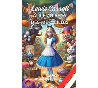 Alice au Pays des Merveilles: Lewis Carroll