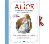 Alice. Avventure nel paese delle meraviglie. Libro pop-up. Ediz. a colori