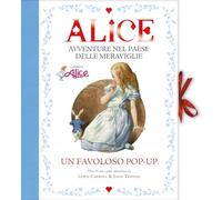 Libri Lewis Carroll - Alice. Avventure Nel Paese Delle Meraviglie. Libro Pop-Up.
