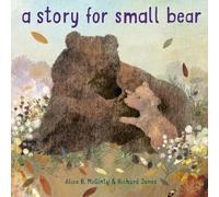 Alice B. McGinty A Story for Small Bear (Copertina rigida)